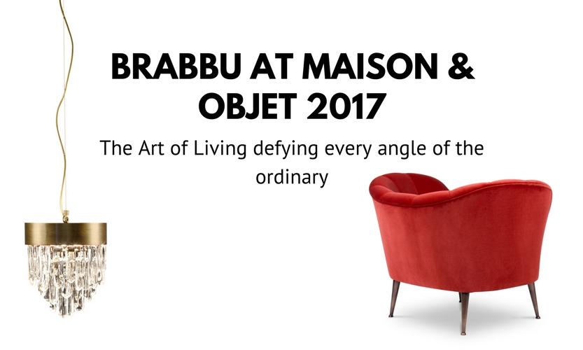Be BRABBU’s guest at Maison & Objet Paris 2017 September