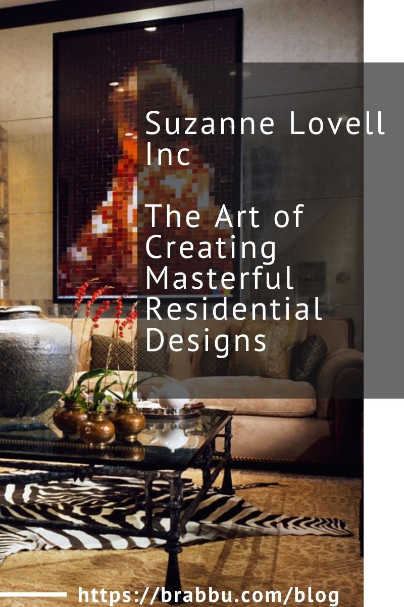 Suzanne Lovell Inc, The Art of Creating Masterful Residential Designs