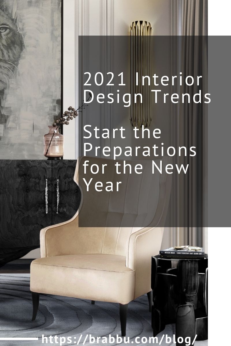 2021 Interior Design Trends, Start the Preparations for the New Year