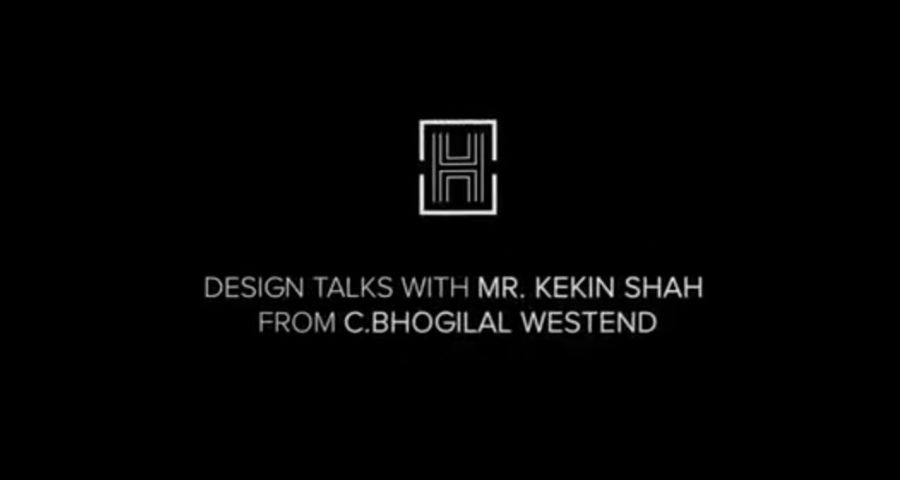 Design Talks - C.Bhogilal Westend, A Century-Old Family Run Business
