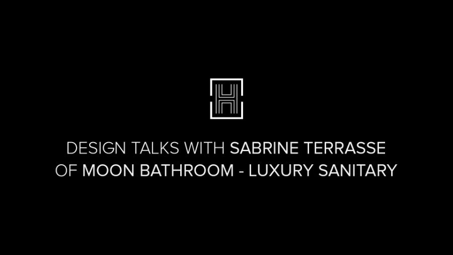 Design Talks: Sabrine Terrasse & The Luxurious Moon Bathroom Showroom